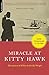 Miracle At Kitty Hawk: The Letters Of Wilbur and Orville Wright Wilbur Wright; Orville Wright and Fred C Kelly