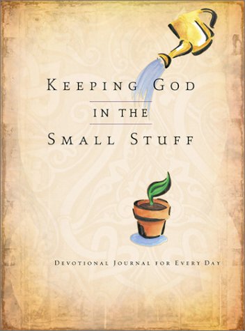 Keeping God in the Small Stuff Devotional Journal Bickel, Bruce and Jantz, Stan