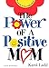 The Power of a Positive Mom: Gift Edition Ladd, Karol
