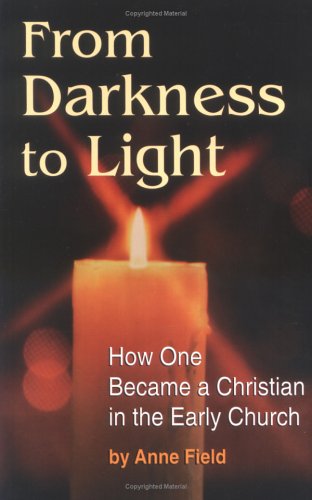 From Darkness to Light: How One Became a Christian in the Early Church used book depot