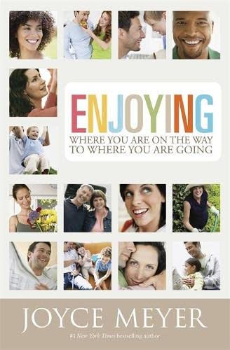 Enjoying Where You Are on the Way to Where You Are Going: Learning How to Live a Joyful SpiritLed Life [Paperback] Meyer, Joyce
