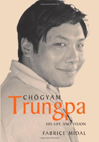 Chogyam Trungpa: His Life and Vision Midal, Fabrice