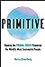 Primitive: Tapping the Primal Drive That Powers the Worlds Most Successful People [Hardcover] Greenberg, Marco