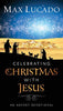 Celebrating Christmas with Jesus: An Advent Devotional Max Lucado