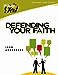 Defending Your Faith Following God Christian Living Series [Paperback] John Ankerberg and Dillon Burroughs