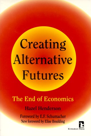 Creating Alternative Futures: The End of Economics (Kumarian Press Books for a World That Works) used book depot