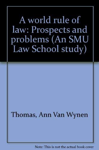 A world rule of law: Prospects and problems (An SMU Law School study)