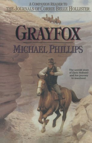 Grayfox: A Companion Reader to the Journals of Corrie Belle Hollister Michael Phillips and Judith Pella