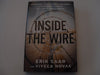 Inside the Wire : A Military Intelligence Soldiers Eyewitness Account of Life at Guantanamo Saar, Erik and Novak, Viveca