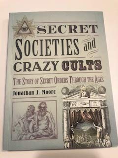 Secret Societies and Crazy Cults: The Story of Secret Orders Through the Ages used book depot