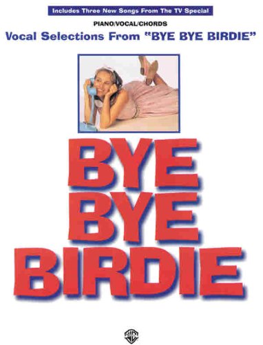 Bye Bye Birdie Vocal Selections: PianoVocalChords Adams, Lee and Strouse, Charles