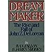 Dream Maker: The Rise and Fall of John Z DeLorean Fallon, Ivan and Srodes, James