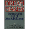 Dream Maker: The Rise and Fall of John Z DeLorean Fallon, Ivan and Srodes, James