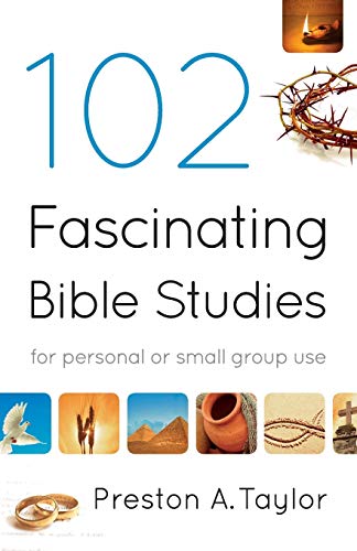 102 Fascinating Bible Studies: For Personal or Group Use [Paperback] Preston A Taylor