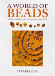 A World of Beads: How to Make Your Own Unique Jewellery used book depot