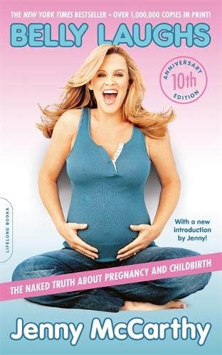Belly Laughs 10th anniversary edition: The Naked Truth about Pregnancy and Childbirth [Paperback] McCarthy, Jenny