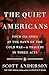 The Quiet Americans: Four CIA Spies at the Dawn of the Cold War--a Tragedy in Three Acts