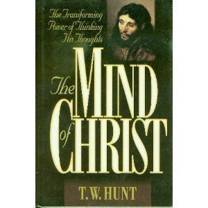 The Mind of Christ: The Transforming Power of Thinking His Thoughts