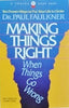 Making Things Right When Things Go Wrong: Ten Proven Ways to Put Your Life in Order Faulkner, Paul