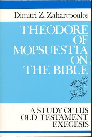 Theodore of Mopsuestia on the Bible: A Study of His Old Testament Exegesis (Theological Inquiries) used book depot