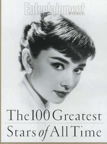 The 100 Greatest Stars of All Time [Hardcover] Editors of Entertainment Weekly and Profusedly Illustrated