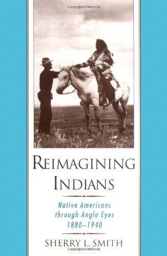 Reimagining Indians: Native Americans through Anglo Eyes, 1880-1940 used book depot