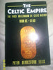 The Celtic Empire: The First Millennium of Celtic History : C. 1000 Bc-51 Ad