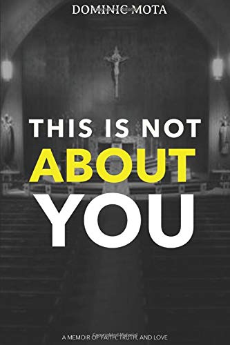 This Is Not About You: A memoir of faith, truth, and love Mota, Dominic