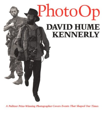 Photo Op: A Pulitzer PrizeWinning Photographer Covers Events That Shaped Our Times Kennerly, David Hume