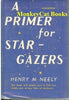 A Primer for StarGazers This Book Will Enable You to Find Any Visible Star At Any Hour of Darkness [Hardcover] Henry M Neely