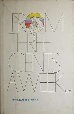 From three cents a week: The story of the Prudential Insurance Company of America Carr, William H A