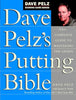 Dave Pelz's Putting Bible: The Complete Guide to Mastering the Green (Dave Pelz Scoring Game Series)