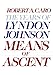 Means of Ascent: The Years of Lyndon Johnson II