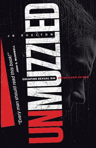 UNMUZZLED: Escaping Sexual Sin  Satans Grip on Men [Paperback] Shelton, JS and McDowell, Josh