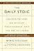 The Daily Stoic: 366 Meditations on Wisdom, Perseverance, and the Art of Living