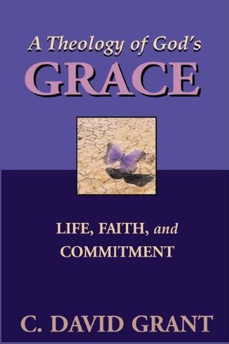 A Theology of God's Grace: Life, Faith, And Commitment used book depot