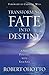 Transforming Fate Into Destiny