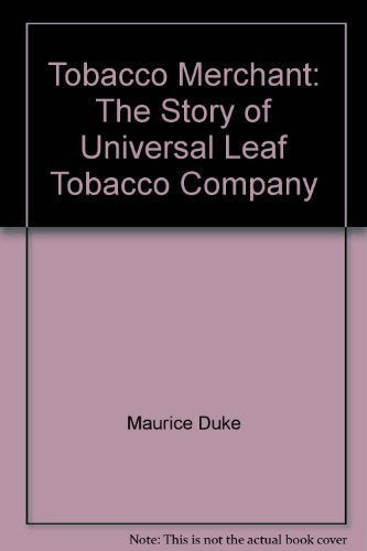 Tobacco Merchant: The Story of Universal Leaf Tobacco Company used book depot