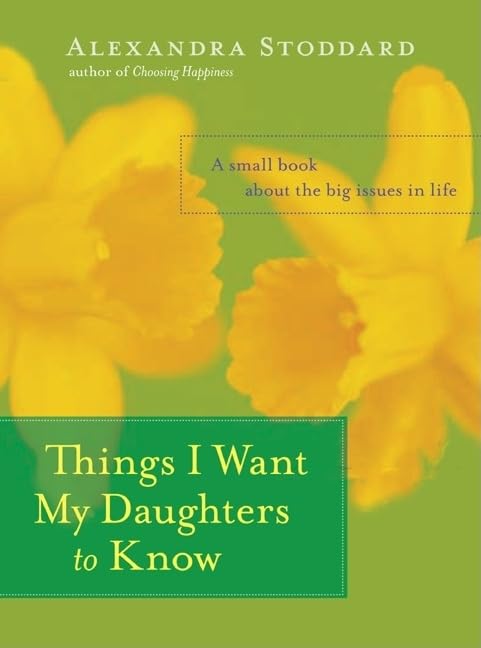 Things I Want My Daughters to Know: A Small Book About the Big Issues in Life used book depot