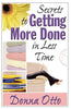 Secrets to Getting More Done in Less Time Otto, Donna
