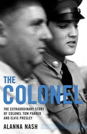 The Colonel: The Extraordinary Story of Colonel Tom Parker and Elvis Presley used book depot