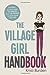 The Village Girl Handbook: The book you didnt know you needed from the friends you didnt know you had Volume 1 [Paperback] Burden, Mrs Kristi M