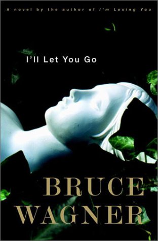 Ill Let You Go: A Novel Wagner, Bruce