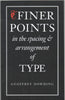 Finer Points in the Spacing & Arrangement of Type (Classic Typography Series)