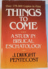 Things to Come a Study in Biblical Eschatology [Hardcover] J Dwight Pentecost, Th D