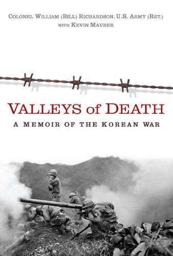 Valleys of Death: A Memoir of the Korean War [Hardcover] Richardson, Bill and Maurer, Kevin