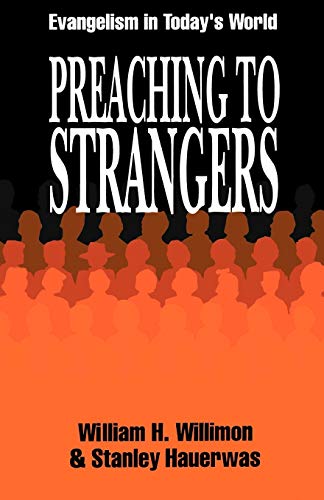 Preaching to Strangers: Evangelism in Todays World [Paperback] Willimon, William H and Hauerwas, Stanley