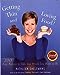Getting Thin And Loving Food: 200 Easy Recipes to Take You Where You Want to Be Daelemans, Kathleen