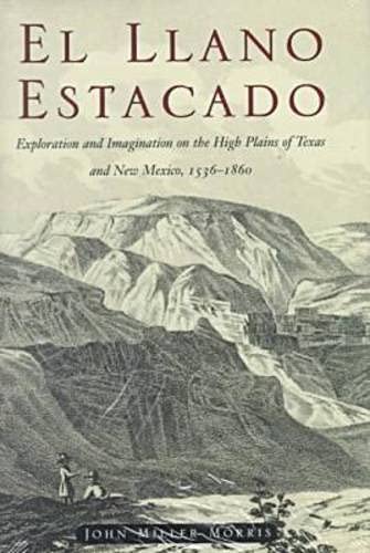 El Llano Estacado: Exploration and Imagination on the High Plains of Texas and New Mexico, 1536-1860 used book depot