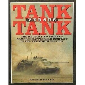 Tank Versus Tank: The Illustrated Story of Armored Battlefield Conflict in the Twentieth Century